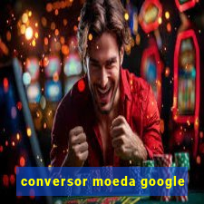 conversor moeda google